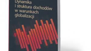 Jacek Tomkiewicz, „Dynamika i struktura dochodów w warunkach globalizacji”, PWN, Warszawa 2017