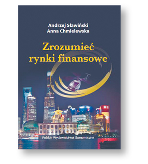 Anna Chmielewska, Andrzej Sławiński, „Zrozumieć rynki finansowe”, Polskie Wydawnictwo Ekonomiczne, Warszawa 2017